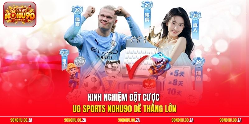 Kinh nghiệm đặt cược UG Sports Nohu90 dễ thắng lớn