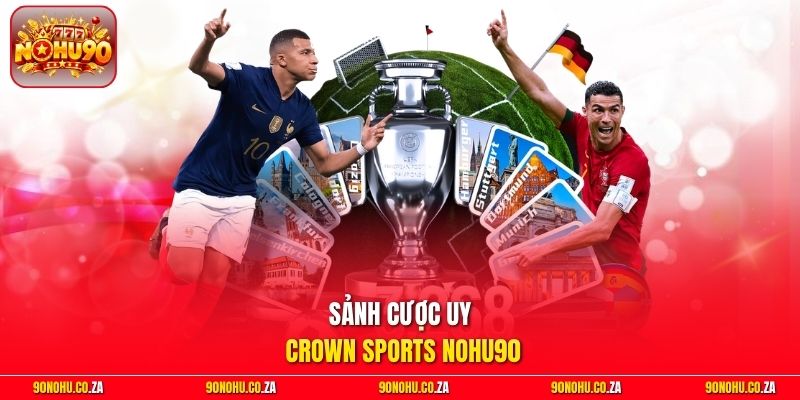 Sảnh cược uy Crown Sports Nohu90