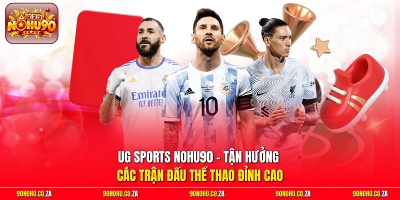 UG Sports Nohu90 - Sân chơi cá cược đỉnh cao