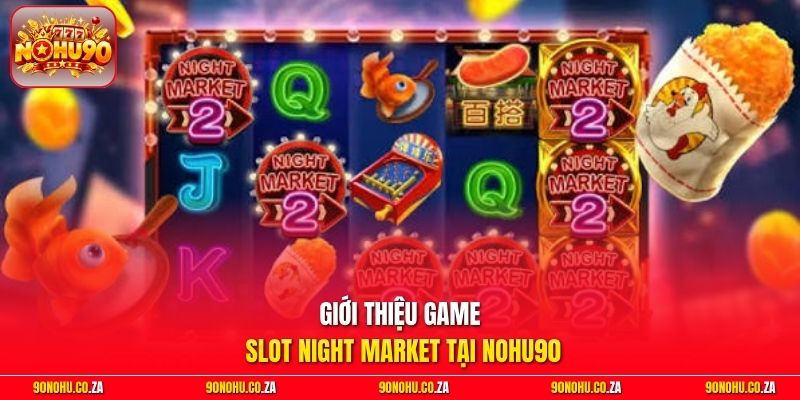 Giới thiệu game slot Night Market tại Nohu90