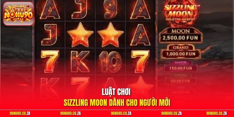 Luật chơi Sizzling Moon dành cho người mới