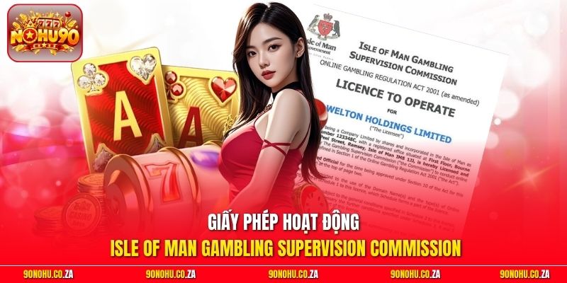 Giấy Phép Hoạt Động Isle Of Man Gambling Supervision Commission