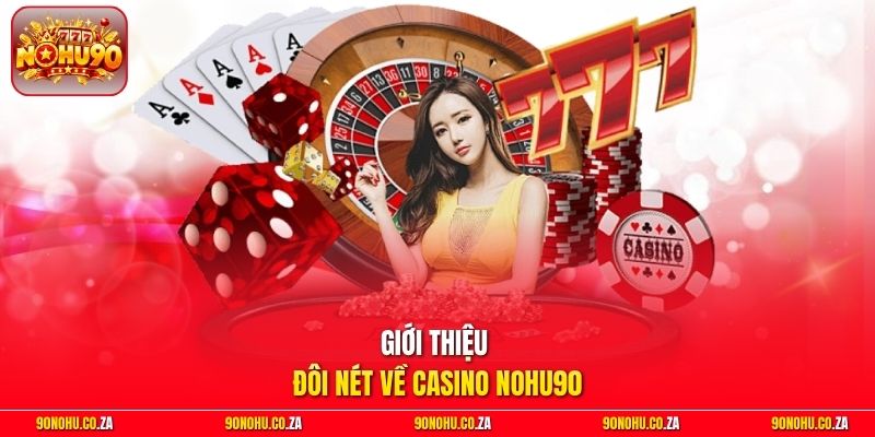 Giới thiệu đôi nét về Casino Nohu90