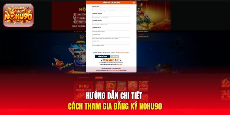 Hướng dẫn chi tiết cách tham gia đăng ký Nohu90