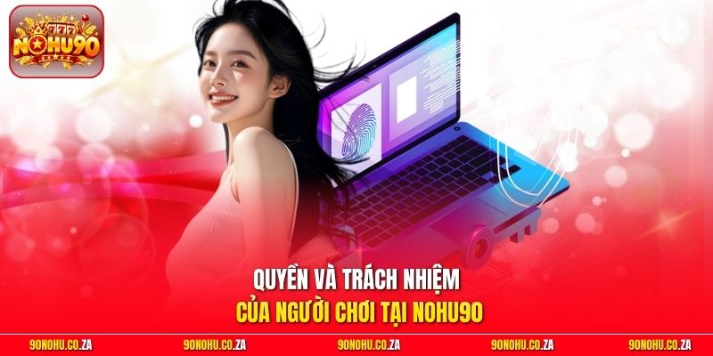 Quyền và trách nhiệm của người chơi tại Nohu90