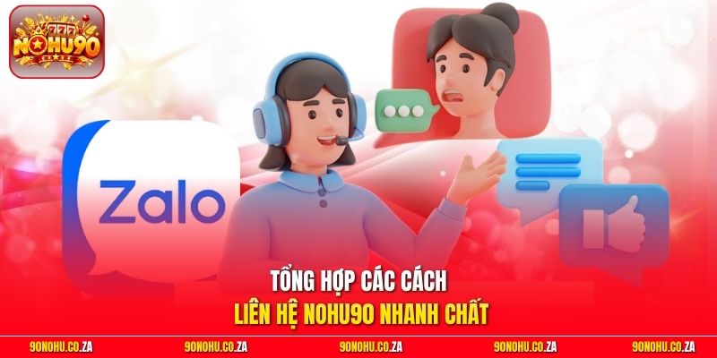 Tổng hợp các cách liên hệ Nohu90 nhanh chất